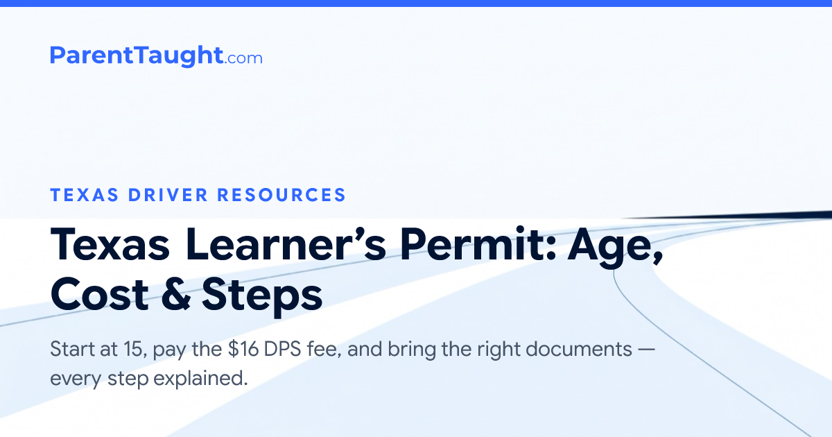 Texas Learner’s Permit: Age, Cost & Steps | ParentTaught.com